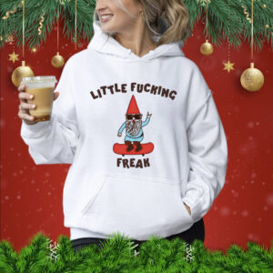 Little fucking freak Shirt