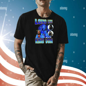 Long live Rip King Von Shirt