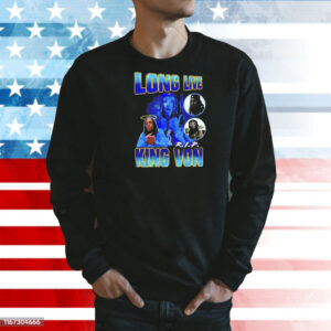 Long live Rip King Von Shirt