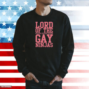 Lord Of The Super Gay Ninjas Sweatshirt