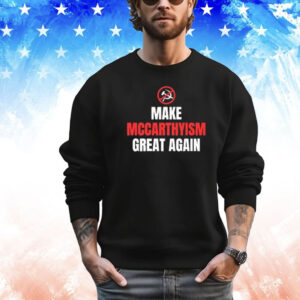 Make Mccarthyism Great Again Shirt