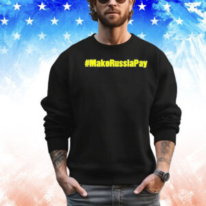 Make Russia pay Shirt