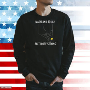 Maryland Tough Baltimore Strong Shirt