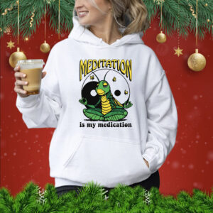 Meditation Is My Medication Hoodie