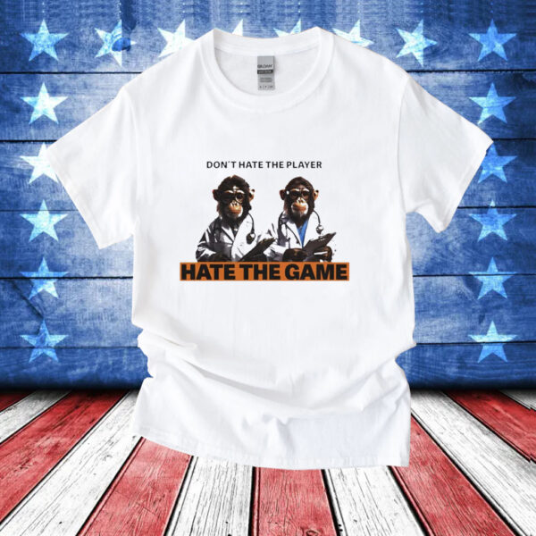 Monkey doctor don’t hate the player hate the game T-Shirt