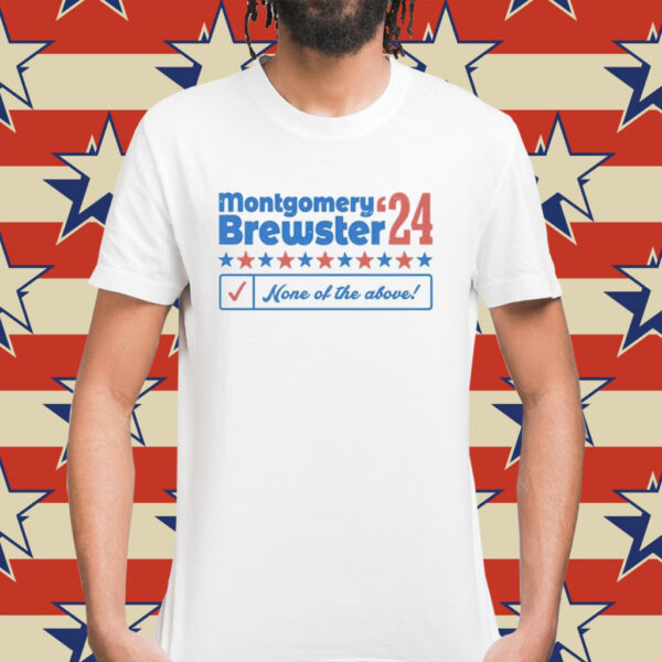 Montgomery Brewster 2024 Phony Campaign Shirt