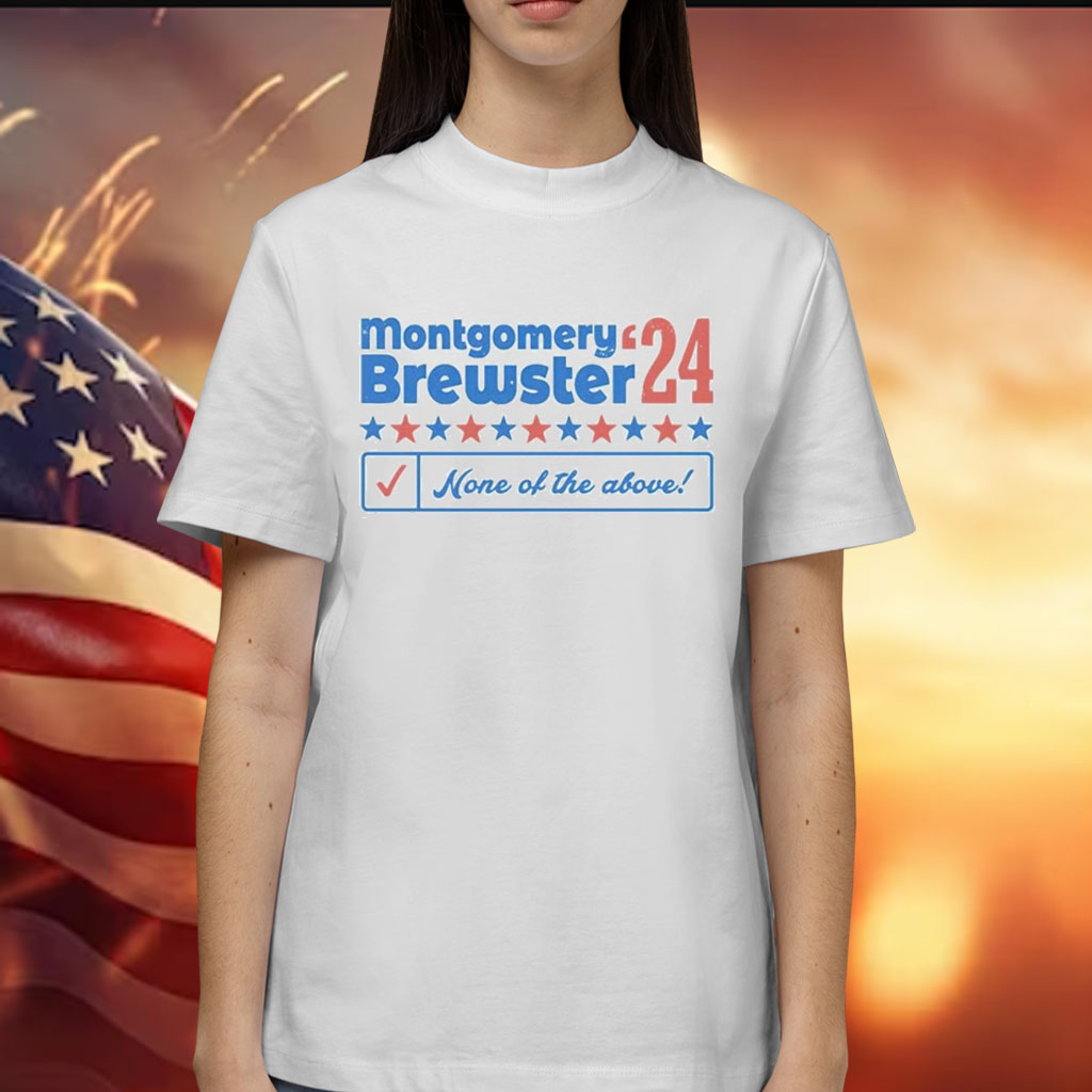 Montgomery Brewster 2024 Phony Campaign Shirt