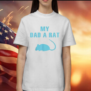 My dad a rat Shirt