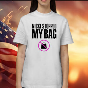 Nicki Stopped my bag Shirt