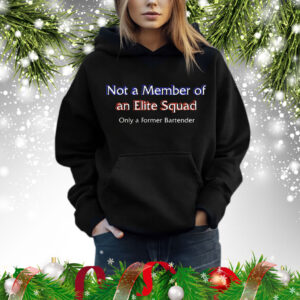 Not a member of an elite squad only a former bartender Shirt