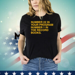 Number 22 in your program number 1 in the record books Shirt