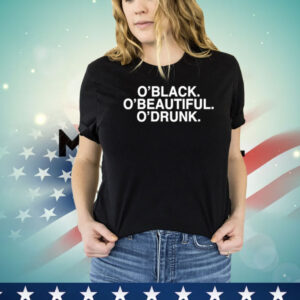 Oblack obeautiful odrunk Shirt