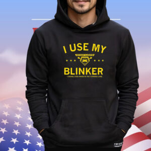 Ordinary gladiator I use my blinker I signal even when in the turning lane Shirt