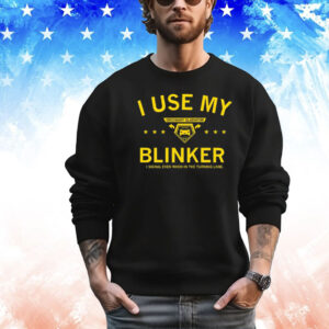 Ordinary gladiator I use my blinker I signal even when in the turning lane Shirt