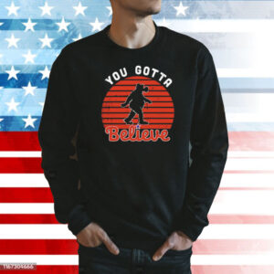 Phillie Phanatic you gotta believe Shirt