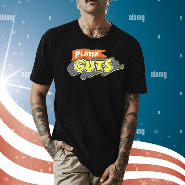 Playin’ guts Shirt