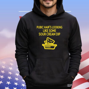 Pubic hairs looking like some sour cream dip Shirt