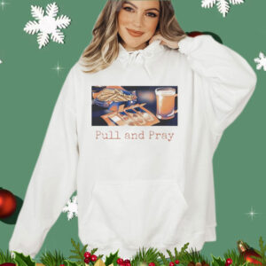 Pull and Pray Shirt