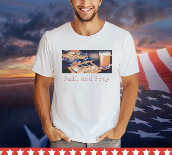 Pull and Pray Shirt