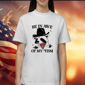 Raccoon cowboy be in awe of my tism Shirt