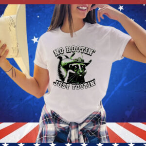 Raccoon no rootin just tootin Shirt