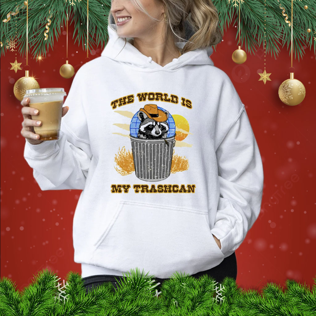 Raccoon the world is my trashcan Shirt