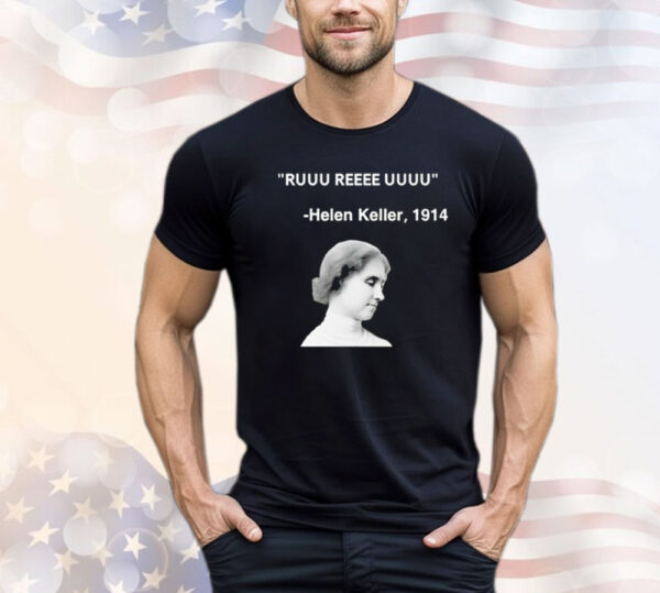 Ruuu reeee uuuu Helen Keller 1914 Shirt