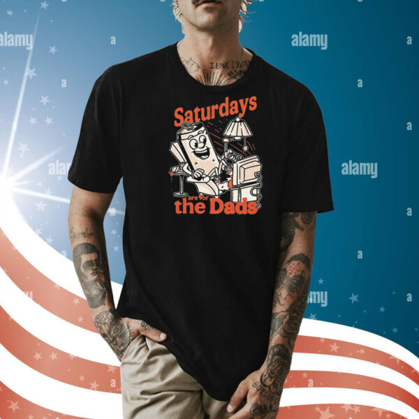 Saturdays are for the dads couch Shirt