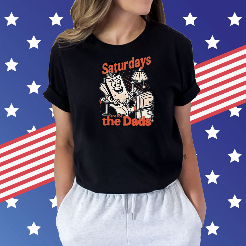 Saturdays are for the dads couch Shirt