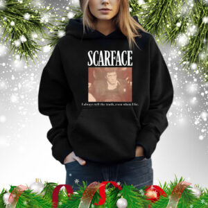 Scarface i always tell the truth even when i lie Shirt