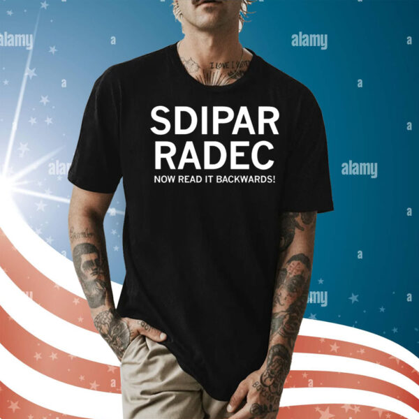 Sdipar radec now read it backwards Shirt