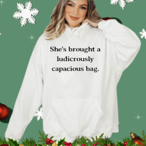 Shes brought a ludicrously capacious bag Shirt