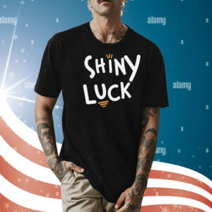 Shiny luck Shirt