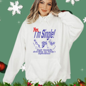 Skeleton yes im single single handedly destroying my familys expectations Shirt