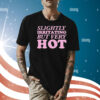 Slightly Irritating But Very Hot Shirt