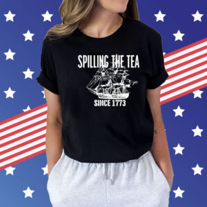 Spilling the tea since 1773 Shirt