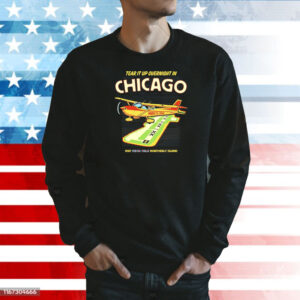 Tear it up in Chicago visit northerly island Shirt