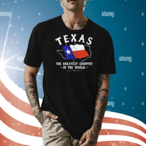 Texas the greatest country in the world flag Shirt
