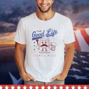 The Good Life BBQ Ball Beer Shirt