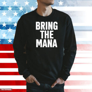 The Rock wearing bring the mana Shirt