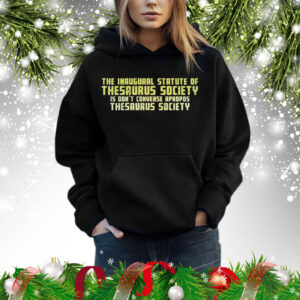 The inaugural statute of the thesaurus society is don’t converse apropos thesaurus society Shirt