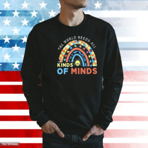 The world needs all kinds of minds Shirt