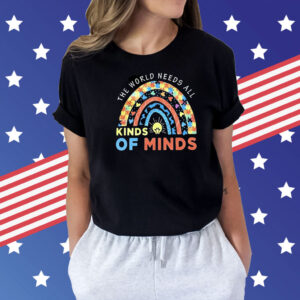The world needs all kinds of minds Shirt