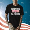 Toronto FC all for one est 2007 Shirt