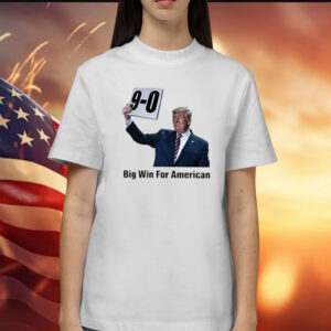 Trump On 9-0 Big Win For American T-Shirt