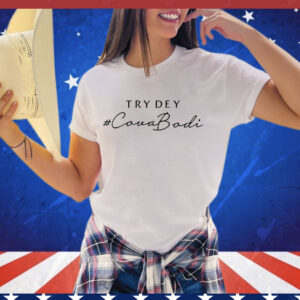 Try dey covabodi Shirt
