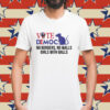 Vote democrat no borders no walls girls with balls Shirt