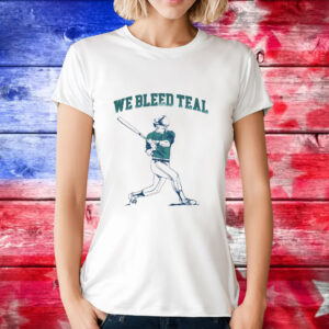 We bleed teal baseball T-Shirt
