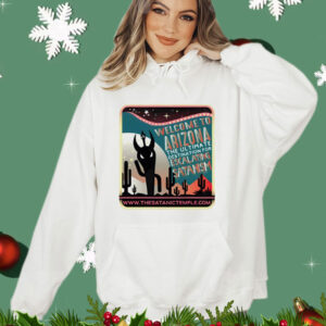 Welcome to Arizona the ultimate destination for escalating satanism Shirt