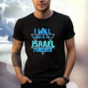 I WILL STAND WITH ISRAEL FOREVER Shirt